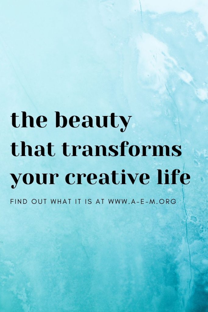 the beauty that transforms your creative life