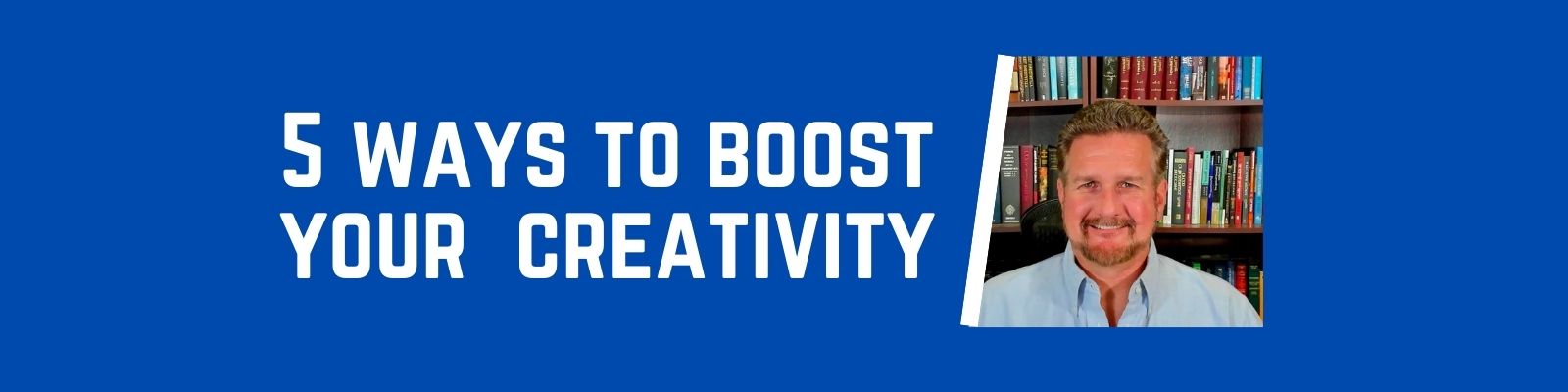 5 ways to boost your creativity