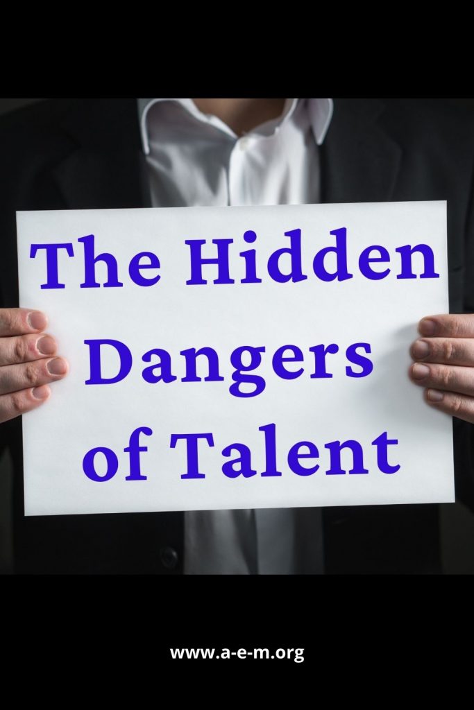 The Hidden Dangers of Talent