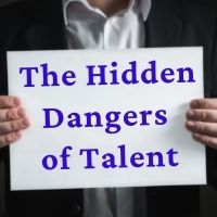 the hidden dangers of talent