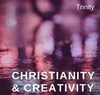 Christianity & Creativity: Trinity