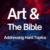 Art and the Bible addressing hard topics