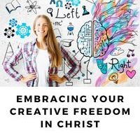 Embracing Your Creative Freedom in Christ