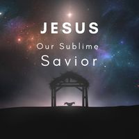 jesus our sublime savior