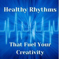 healthy rhythms that fuel your creativity