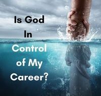 Is God in Control of My Career?