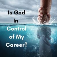 is God in control of my career