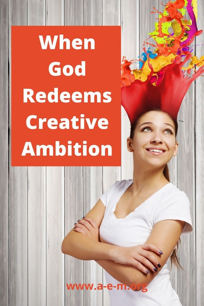 when god redeems creative ambition
