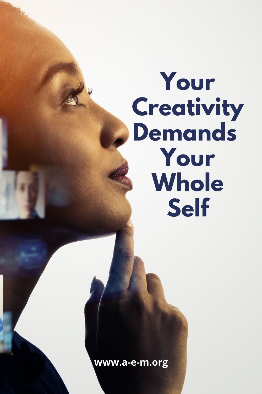 your creativity demands your whole self