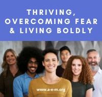 Thriving, Overcoming Fear and Living Boldly