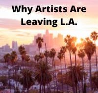 Why Artists Are Leaving Los Angeles