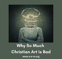 Why So Much Christian Art is Bad