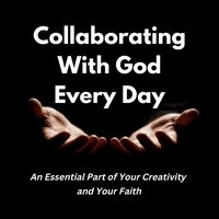 collaborating with God every day