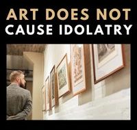 Art Does Not Cause Idolatry Vlog