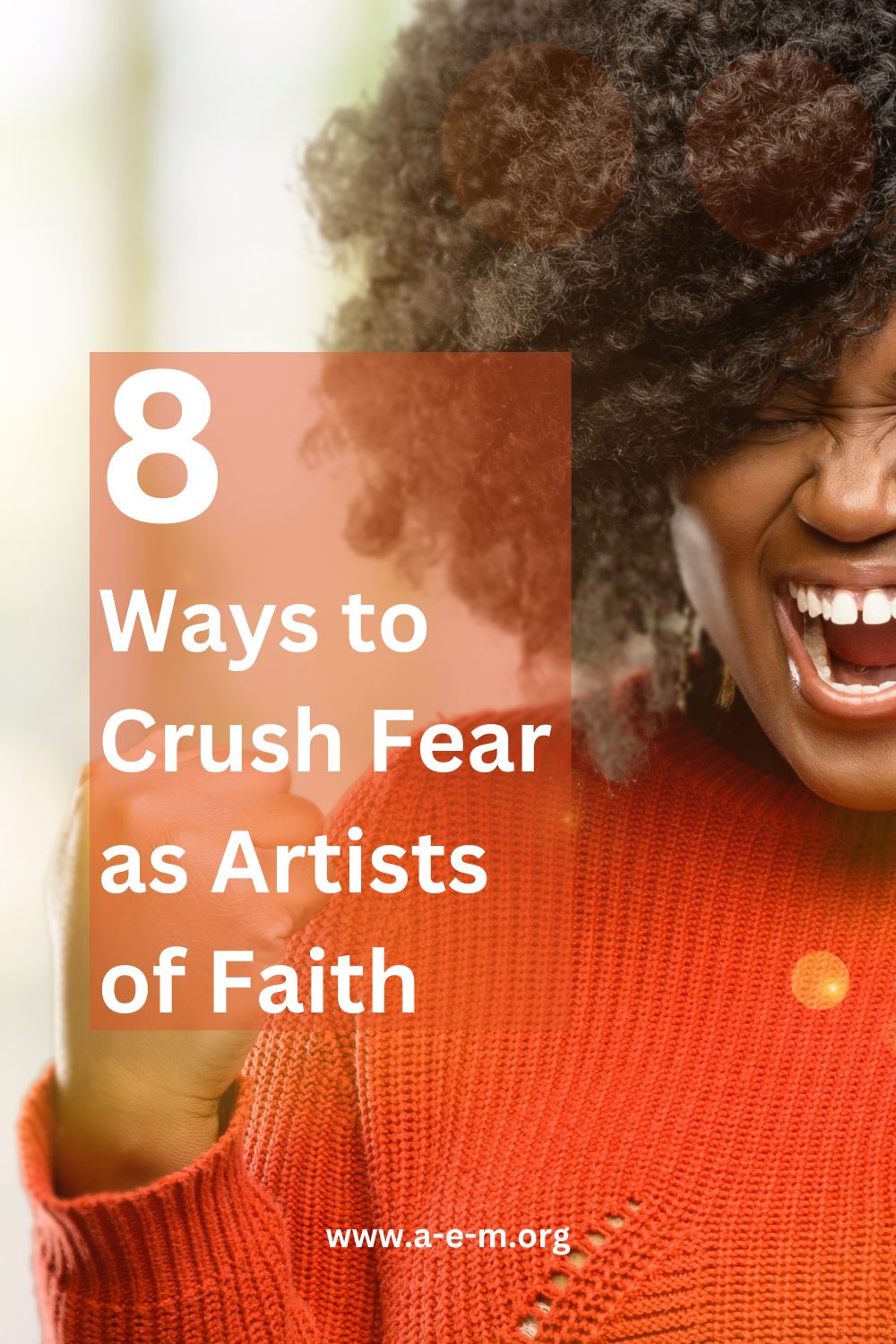 8 ways to crush fear as an artist of faith