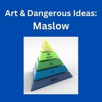 art and dangerous ideas maslow