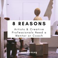 8 Reasons Why Artists and Creative Professionals Need a Coach or Mentor