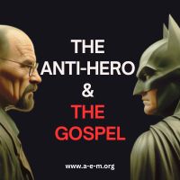 the anti-hero and the gospel