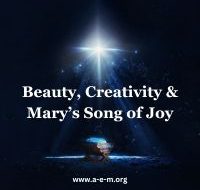 Beauty, Creativity and Mary's Song of Joy