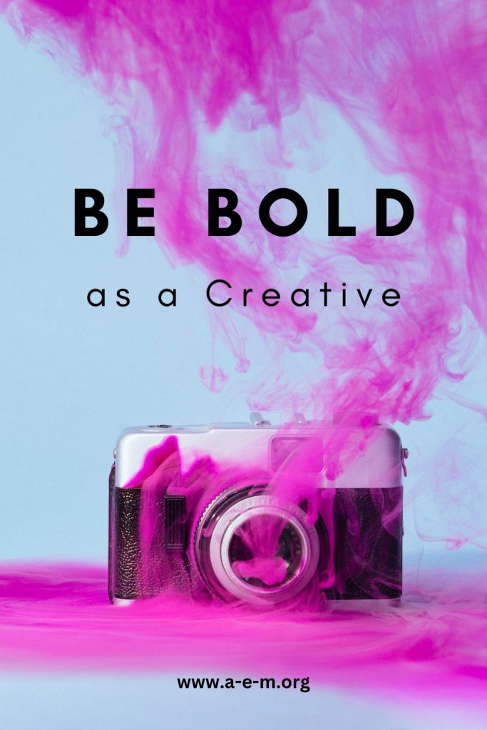 be bold as a creative