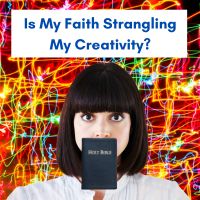 is my faith strangling my creativity