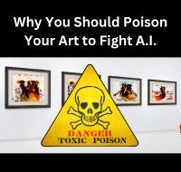 Why You Should Poison Your Art to Fight AI