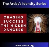 The Artist's Identity Series: Chasing Success The Hidden Dangers