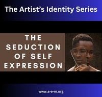 The Artist's Identity Series: The Seduction of Self Expression