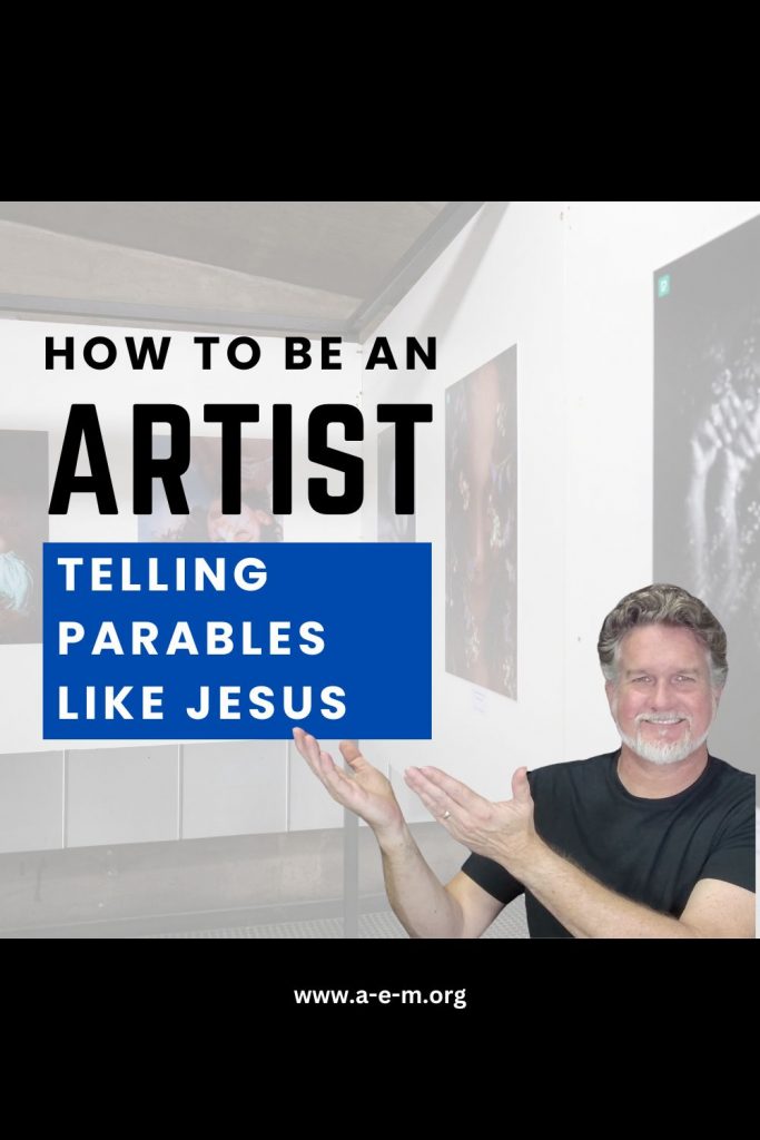 How to be an artist telling parables like Jesus