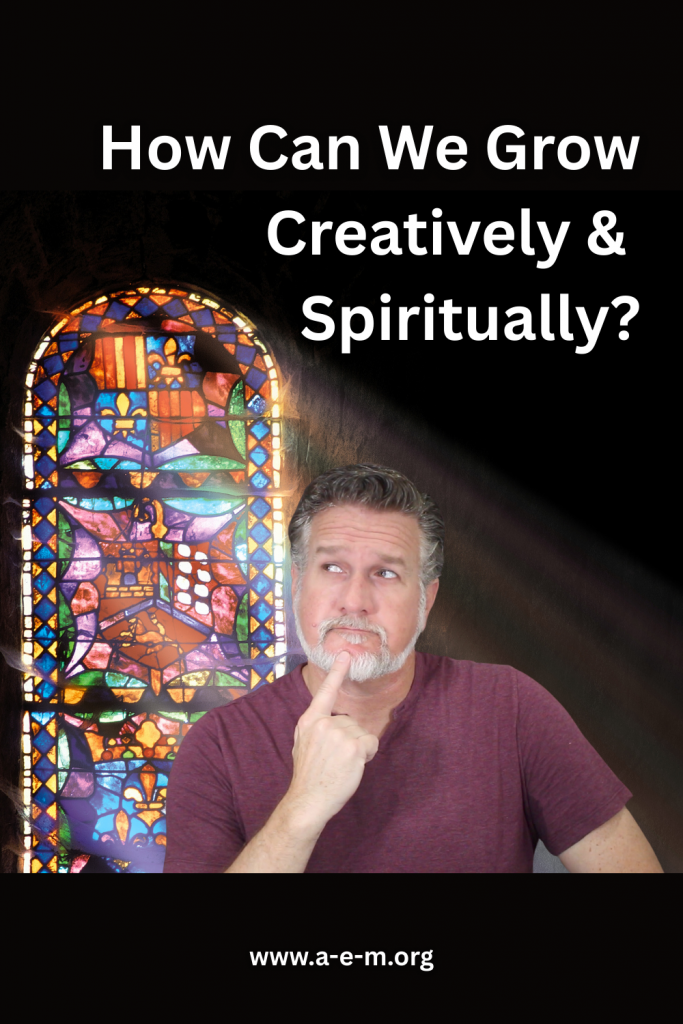 how can we grow creatively and spiritually