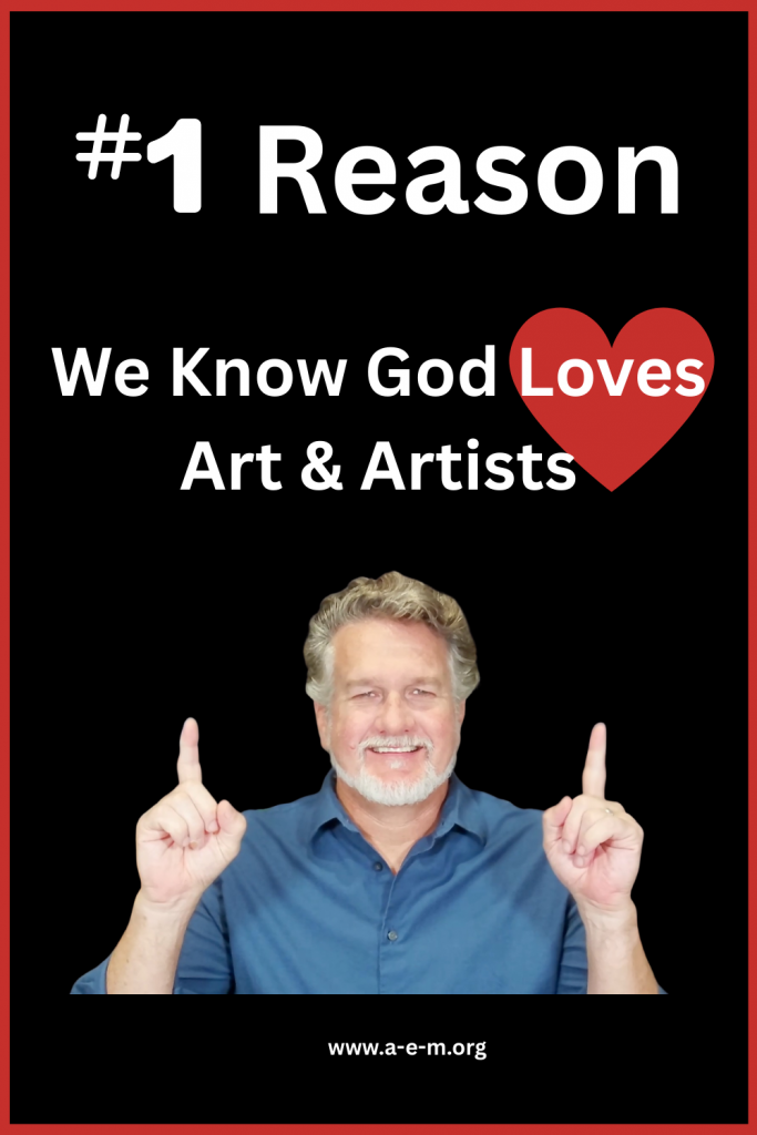 number one reason we know God loves art and artists