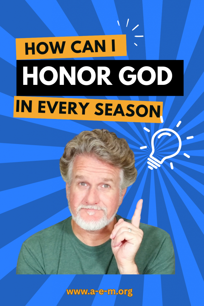How Can I Honor God in Every Season