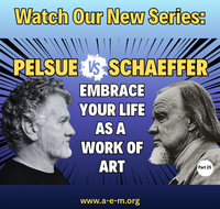 Pelsue vs Schaeffer Embrace Your Life as a Work of Art