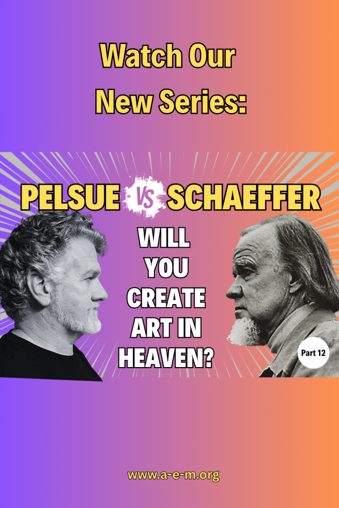 pelsue vs schaeffer will you create art in heaven