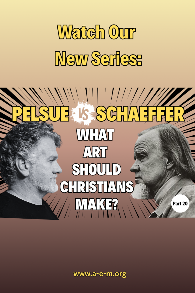 pelsue vs schaeffer what art should christians make