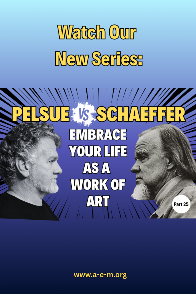 pelsue vs schaeffer embrace your life as a work of art