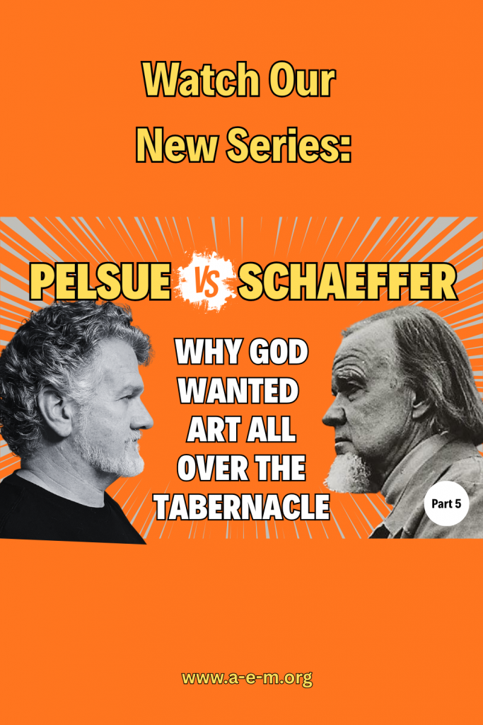 pelsue vs schaeffer why god wanted art all over the tabernacle