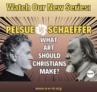 Pelsue vs Schaeffer What Art Should Christians Make?