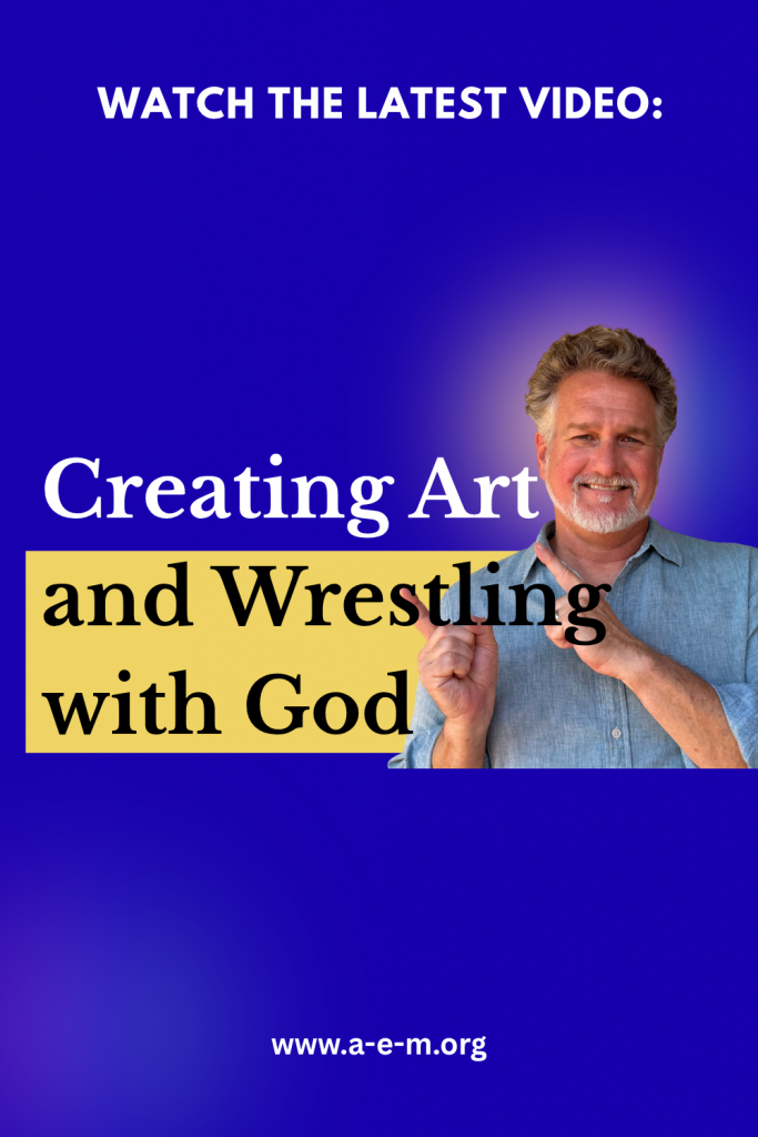 creating art and wrestling with God